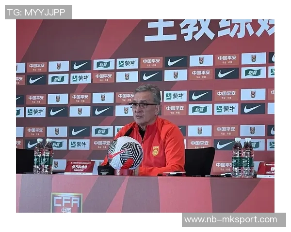 伊万谈球队大名单调整球员失去位置因竞争对手实力更强